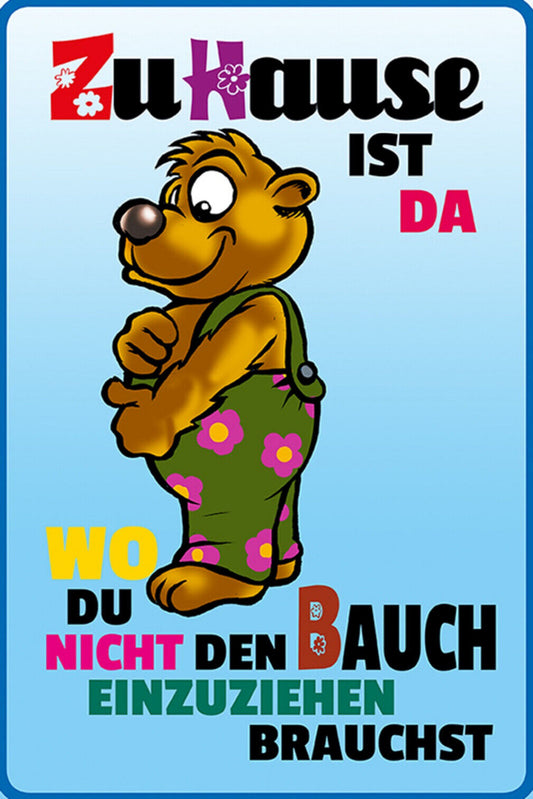 Schild Spruch Zuhause ist da wo du nicht den Bauch einzuhiehen brauchst Bär JW