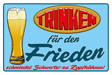 Schild Spruch Trinken für Frieden Schmidet Schwerter zu Zapfhähnen Alkohol JW