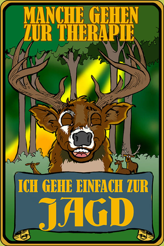Schild Spruch Manche gehen zur Therapie Ich gehe einfach zur Jagd Hirsch Tod JW