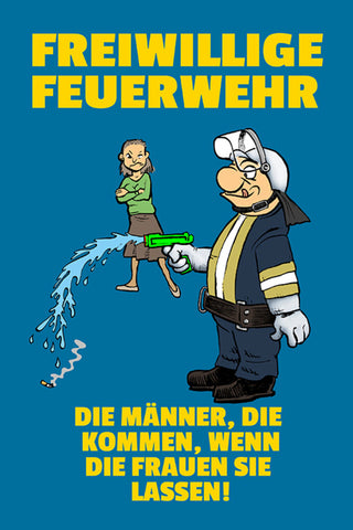 Schild Spruch Freiwillige Feuerwehr Männer die kommen wenn Frauen sie lassen JW