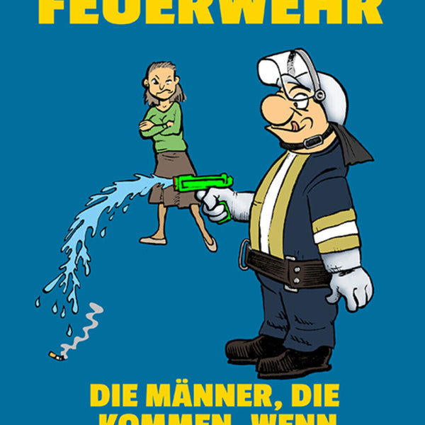 Schild Spruch Freiwillige Feuerwehr Männer die kommen wenn Frauen sie lassen JW