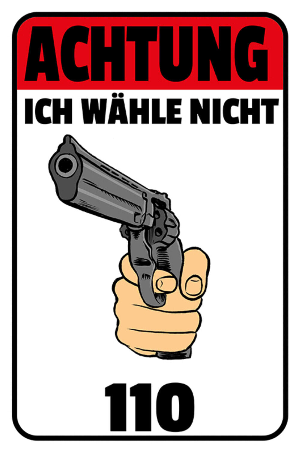 Schild Spruch Achtung ich wähle nicht 110 Waffe Warnung JW