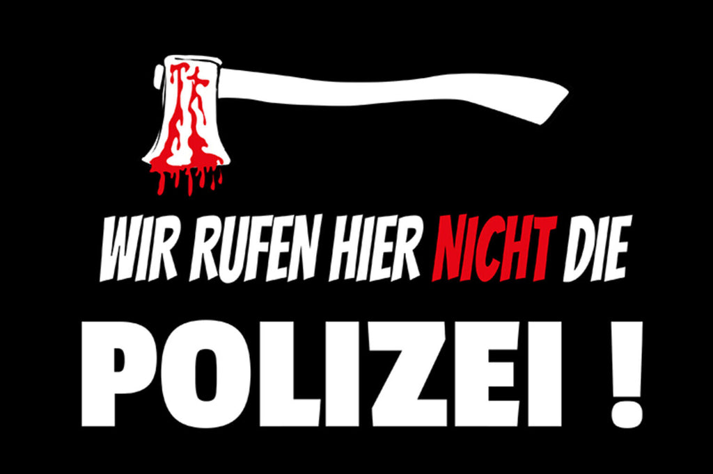 Schild Spruch Wir rufen hier nicht die Polizei Warnung Axt Blut JW
