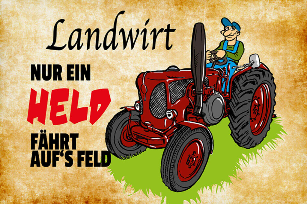 Schild Spruch Landwirt Nur ein Held fährt aufs Feld Bauer JW