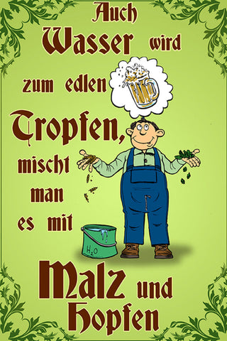 Schild Spruch Auch Wasser wird zum edlen Tropfen mischt mit Hopfen Alkohol JW