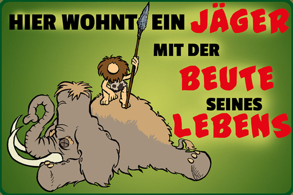 Schild Spruch Hier wohnt Jäger mit der Beute seines Lebens Steinzeit Mamut JW