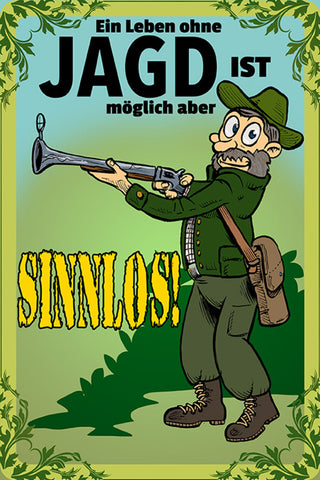 Schild Spruch Ein Leben ohne Jagd ist möglich aber sinnlos Waffe JW