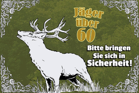 Schild Spruch Jäger über 60 Bringen sie sich in Sicherheit Hirsch JW