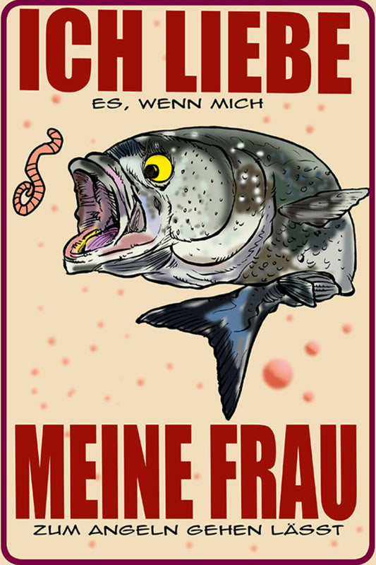 Schild Spruch Ich liebe es wenn mich meine Frau zum Angeln gehen lässt  JW