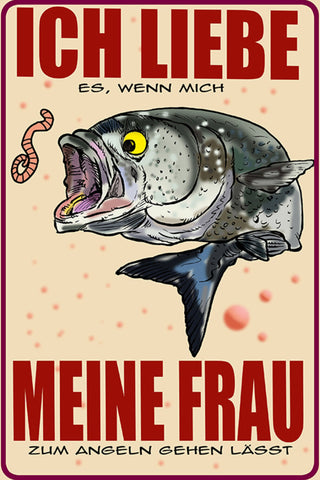 Schild Spruch Ich liebe es wenn mich meine Frau zum Angeln gehen lässt  JW