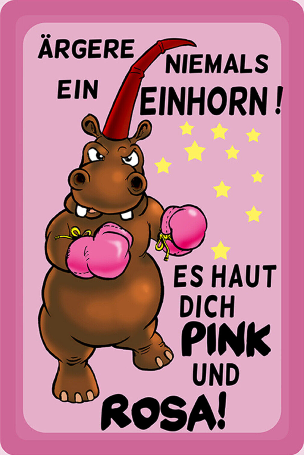 Schild Spruch Ärgere niemals ein Einhorn Es haut dich pink und rosa Nilpferd JW