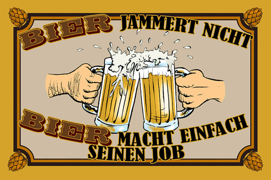 Schild Spruch Bier jammert nicht Bier macht einfach Job Alkohol JW