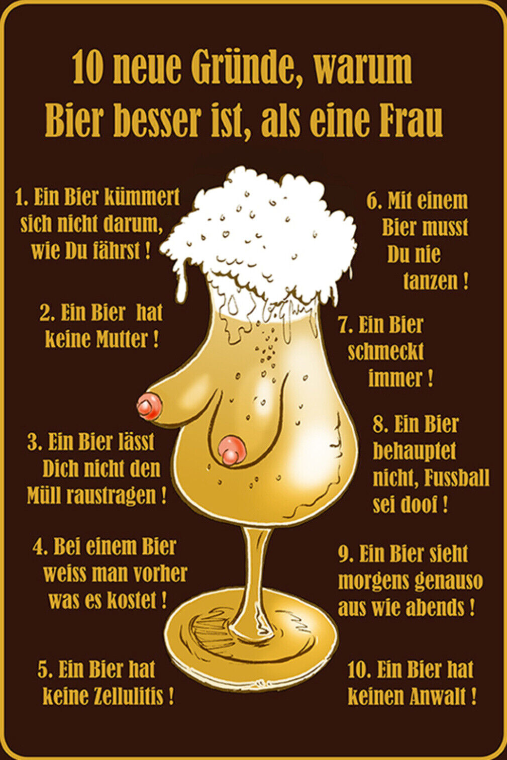 Schild Spruch 10 Gründe warum Bier besser ist als eine Frau Alkohol Party JW