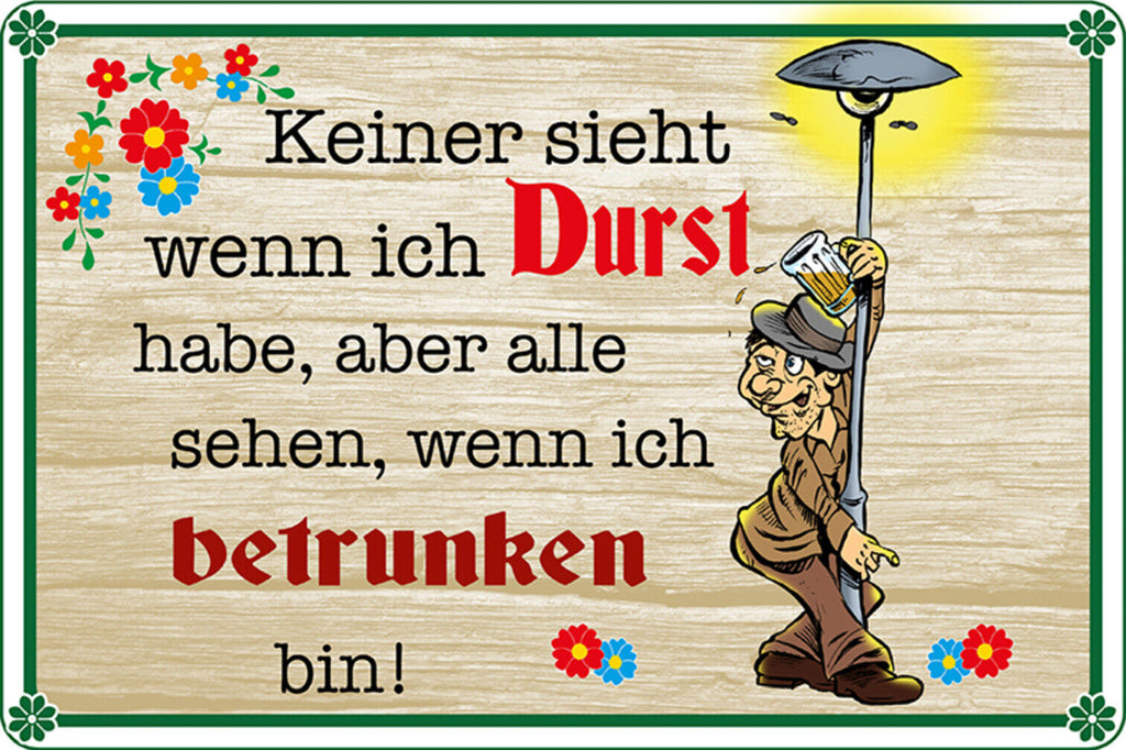 Schild Spruch Bier Keiner sieht wenn ich Durst habe wenn betrunken Alkohol JW