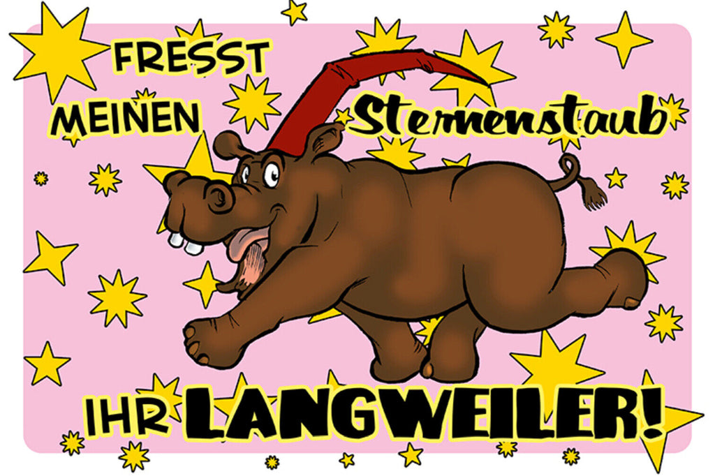 Schild Spruch Fresst meinen Sternenstaub ihr Langweiler Nilpferd JW