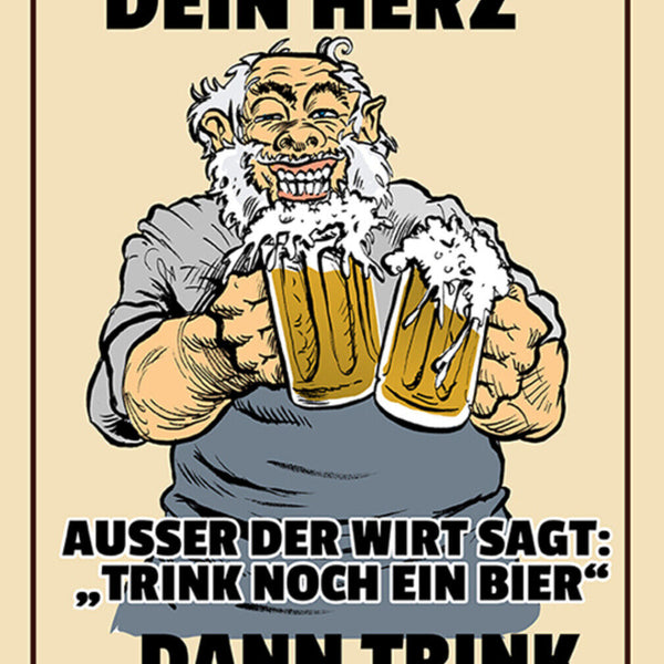 Schild Spruch Hör auf dein Herz außer Wirt sagt trink noch ein Bier Alkohol JW