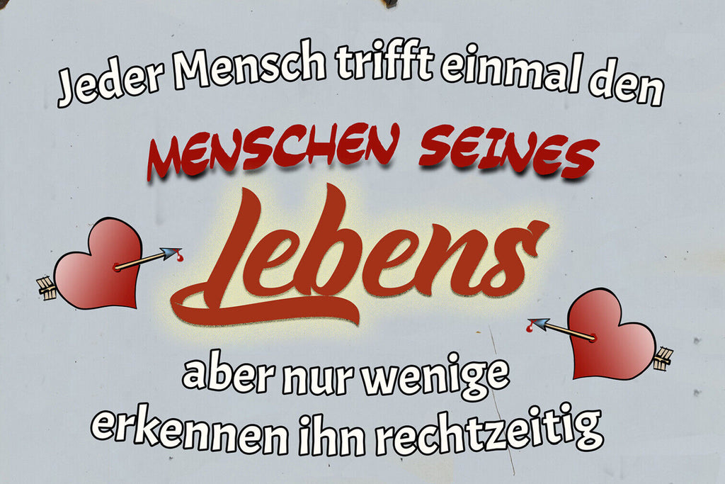 Schild Spruch Jeder trifft einmal Menschen seines Lebens Liebe JW