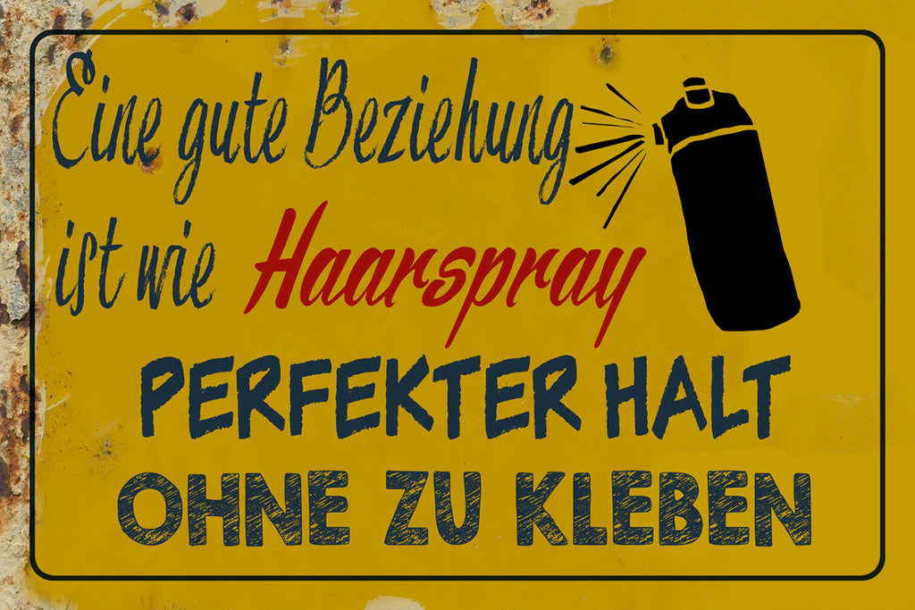 Schild Spruch Gute Bezieung ist wie Haarspray Halt ohne zu Kleben Liebe JW