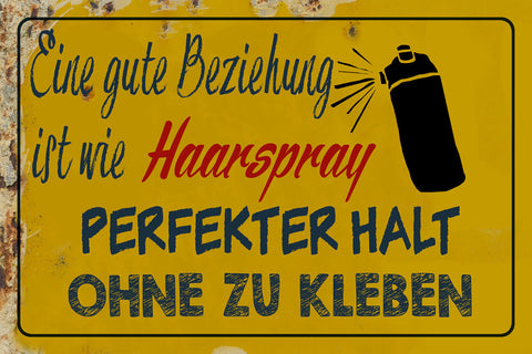 Schild Spruch Gute Bezieung ist wie Haarspray Halt ohne zu Kleben Liebe JW