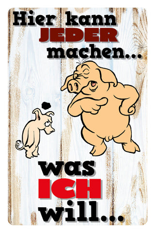 Schild Spruch Hier kann jeder machen was ich will Schwein Chef JW