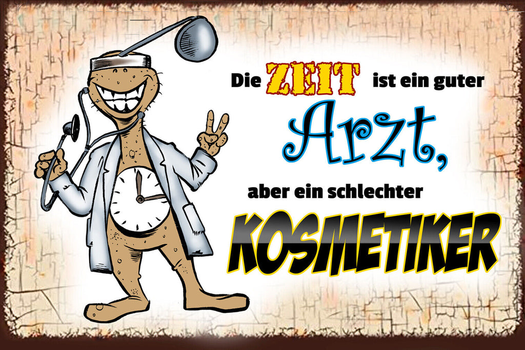 Schild Spruch Zeit ist guter Arzt aber schlechter Kosmetiker JW