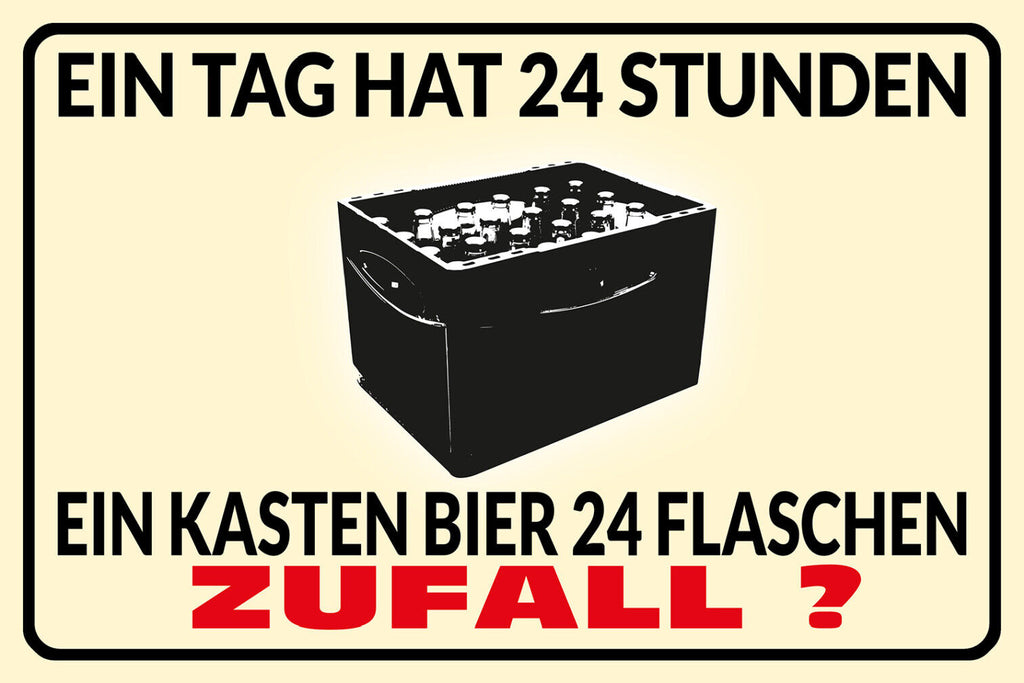 Schild Spruch Tag hat 24 Stunden Kasten Bier 24 Flaschen Zufall? Alkohol JW