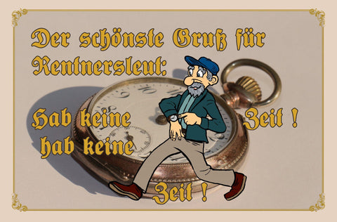 Schild Spruch Der schönste Gruß für Rentnersleut' Habe keine Zeit Pension JW