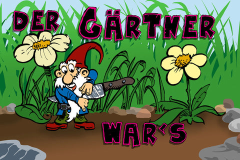 Schild Spruch Der Gärtner wars Gartenzwerg Mord Tod Blumen JW