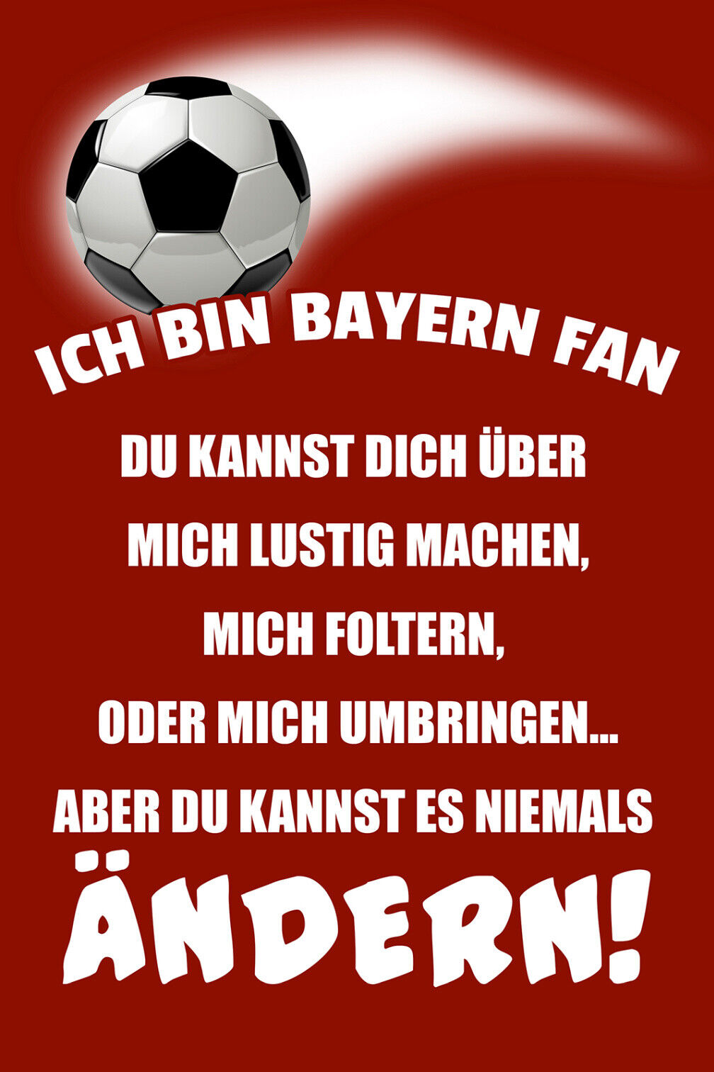 Schild Spruch Ich bin Bayern-Fan Kannst es niemals ändern Fußball JW
