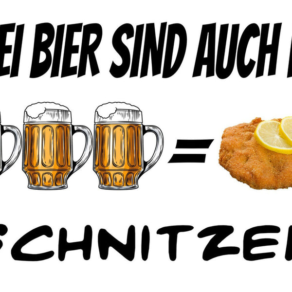 Schild Spruch 3 Bier sind auch ein Schnitzel Essen Alkohol JW