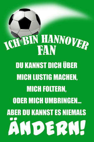 Schild Spruch Ich bin Hannover-Fan Kannst es niemals ändern Fußball JW