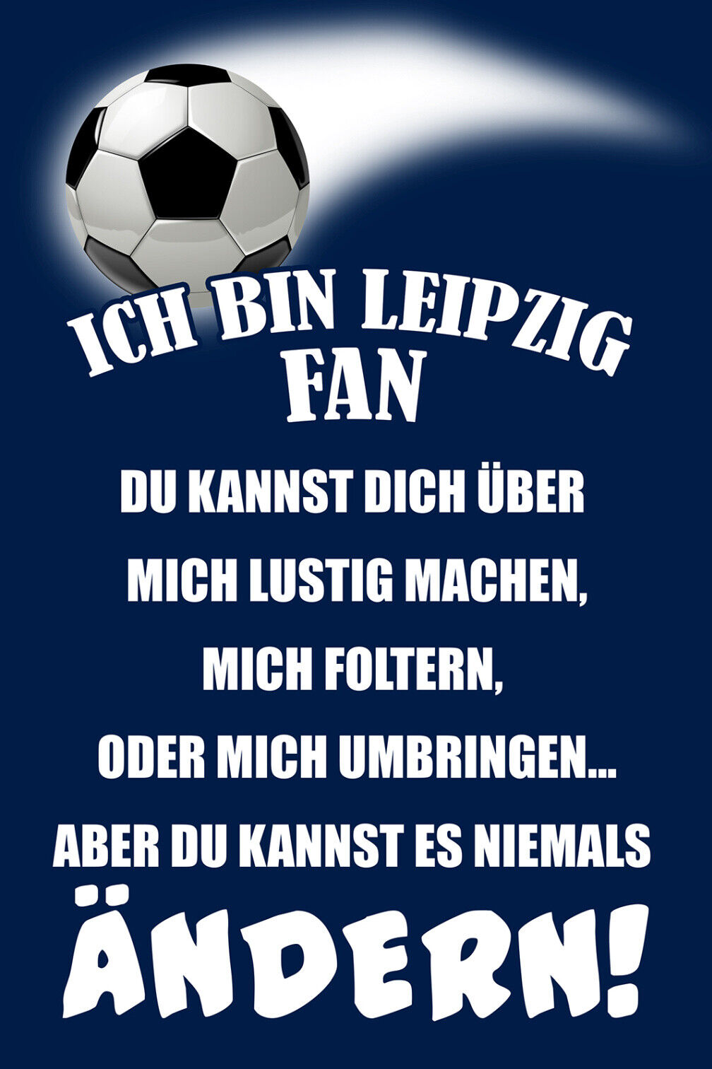 Schild Spruch Ich bin Leipzig-Fan Kannst es niemals ändern Fußball JW