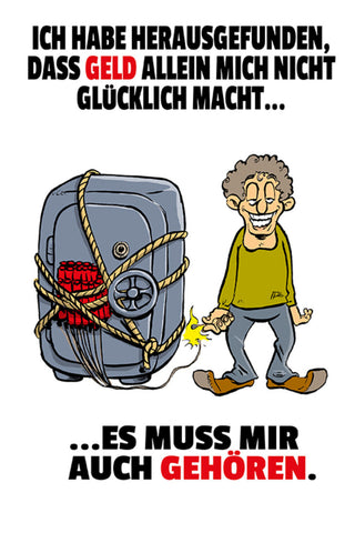 Schild Spruch Ich habe herausgefunden dass Geld allein nicht glücklich macht JW