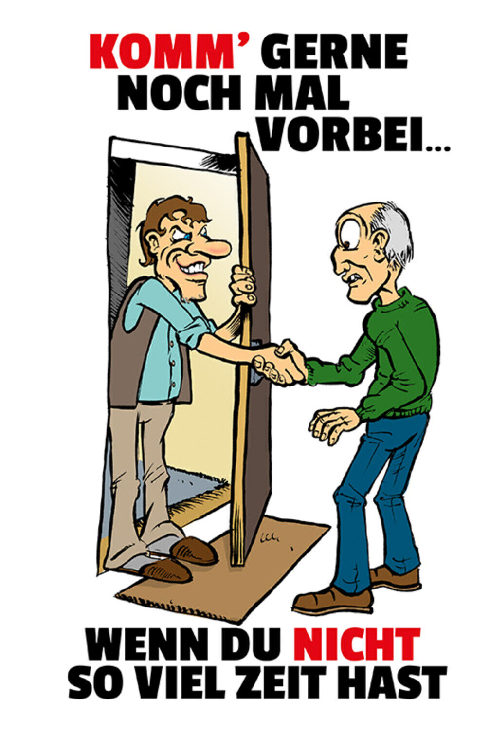 Schild Spruch Komm gerne noch mal vorbei Wenn du nicht so viel Zeit hast JW