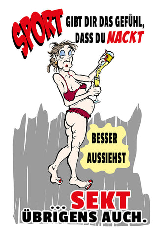Schild Spruch Sport gibt dir das Gefühl nackt besser aussiehst Sekt Alkohol JW