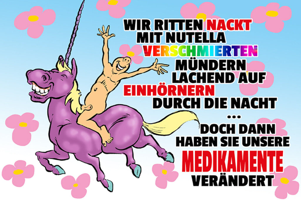 Schild Spruch Wir ritten nackt Nutella verschmiert auf Einhörnern Medikamente JW