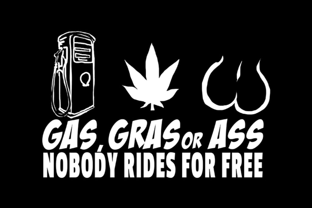 Schild Spruch Gas Gras or Ass Nobody rides for free Keiner fährt gratis JW