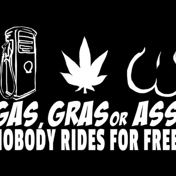 Schild Spruch Gas Gras or Ass Nobody rides for free Keiner fährt gratis JW