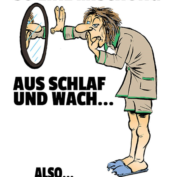 Schild Spruch Ich bin heute mal so ein Mischung aus Schlaf Wach also Schwach JW