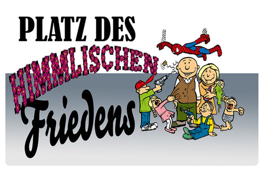 Schild Spruch Platz des himmlischen Frieden Familie Kinder Chaos JW