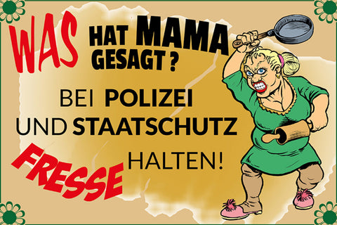 Schild Spruch Was hat Mama gesagt Bei Polizei Staatsschutz Fresse halten JW