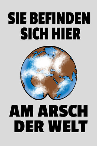Schild Spruch Sie befinden sich hier am Arsch der Welt JW