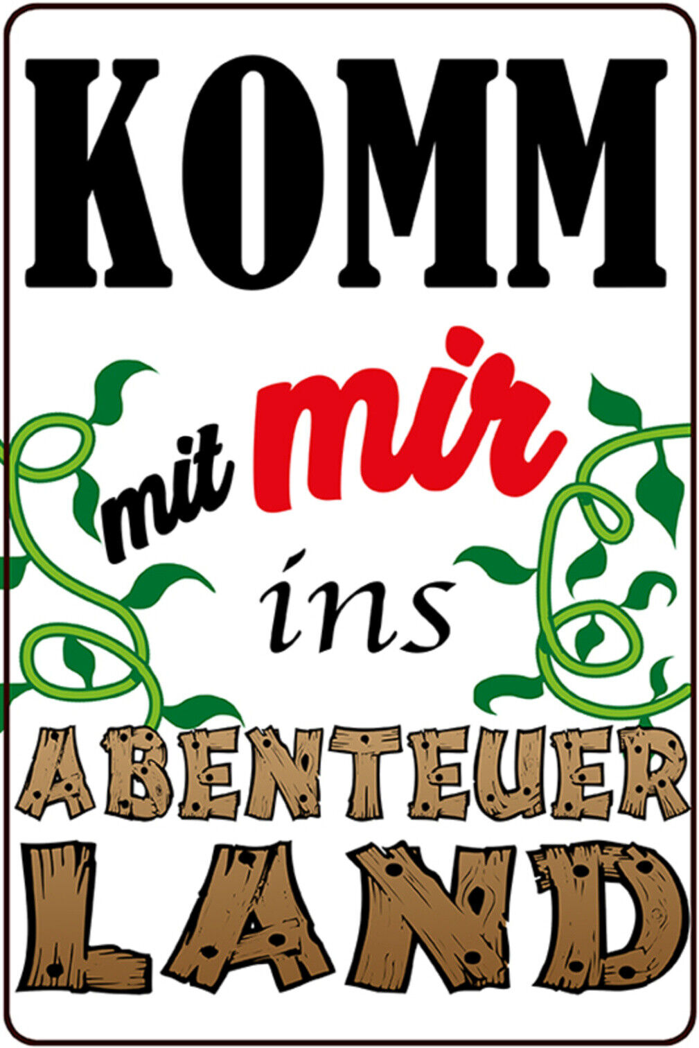 Schild Spruch Komm mit mir ins Abenteuerland Dschungel JW