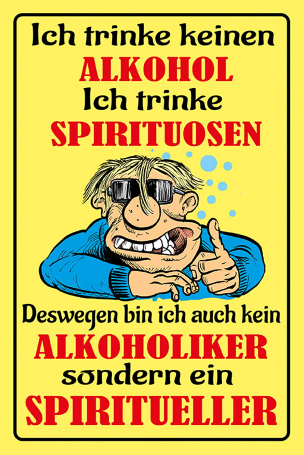 Schild Spruch Ich trinke keinen Alkohol Spirituosen Alkoholiker Spiritueller JW