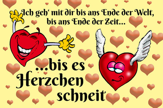 Schild Spruch Ich geh mit dir bis ans Ende der Welt bis es Herzchen Liebe JW