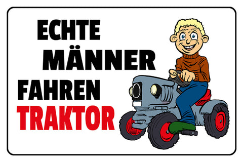 Schild Spruch Echte Männer fahren Traktor Bauer Bauernhof JW