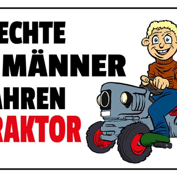 Schild Spruch Echte Männer fahren Traktor Bauer Bauernhof JW