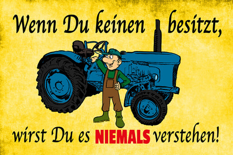 Schild Spruch Wenn du keinen besitzt wirst du es niemals verstehen Traktor JW