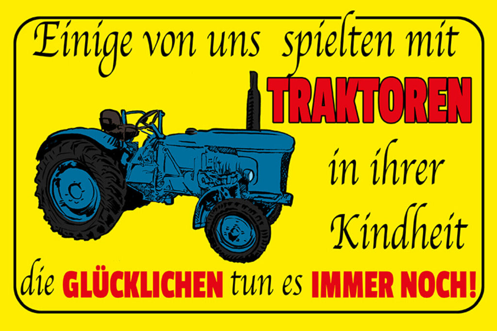 Schild Spruch Einige von uns spielten mit Traktoren in ihrer Kindheit Bauer JW