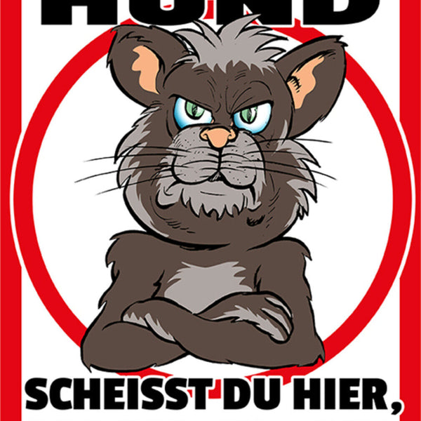 Schild Spruch Lieber Hund Scheißt du hier scheiß ich vor deiner Tür Katze JW